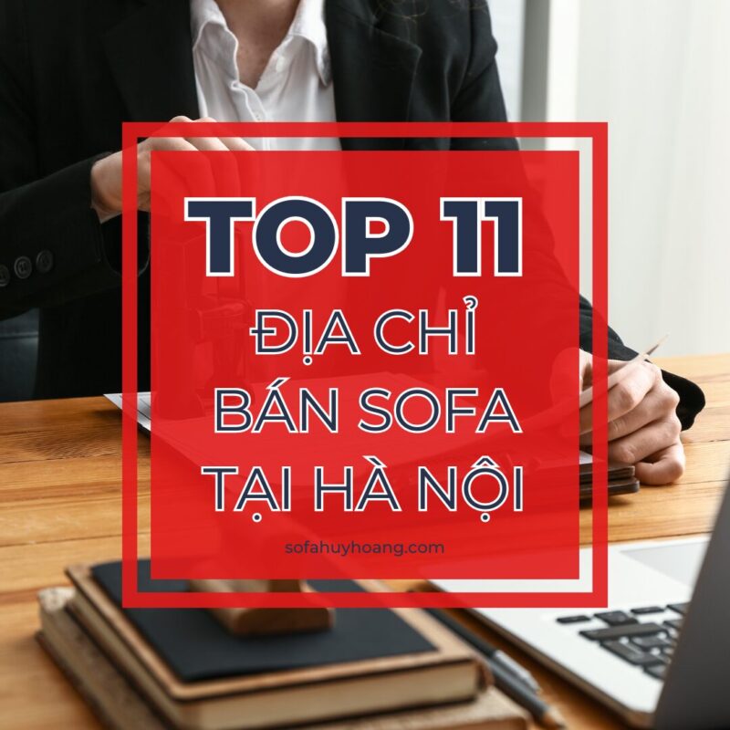 Top địa chỉ bán sofa Tại Hà Nội