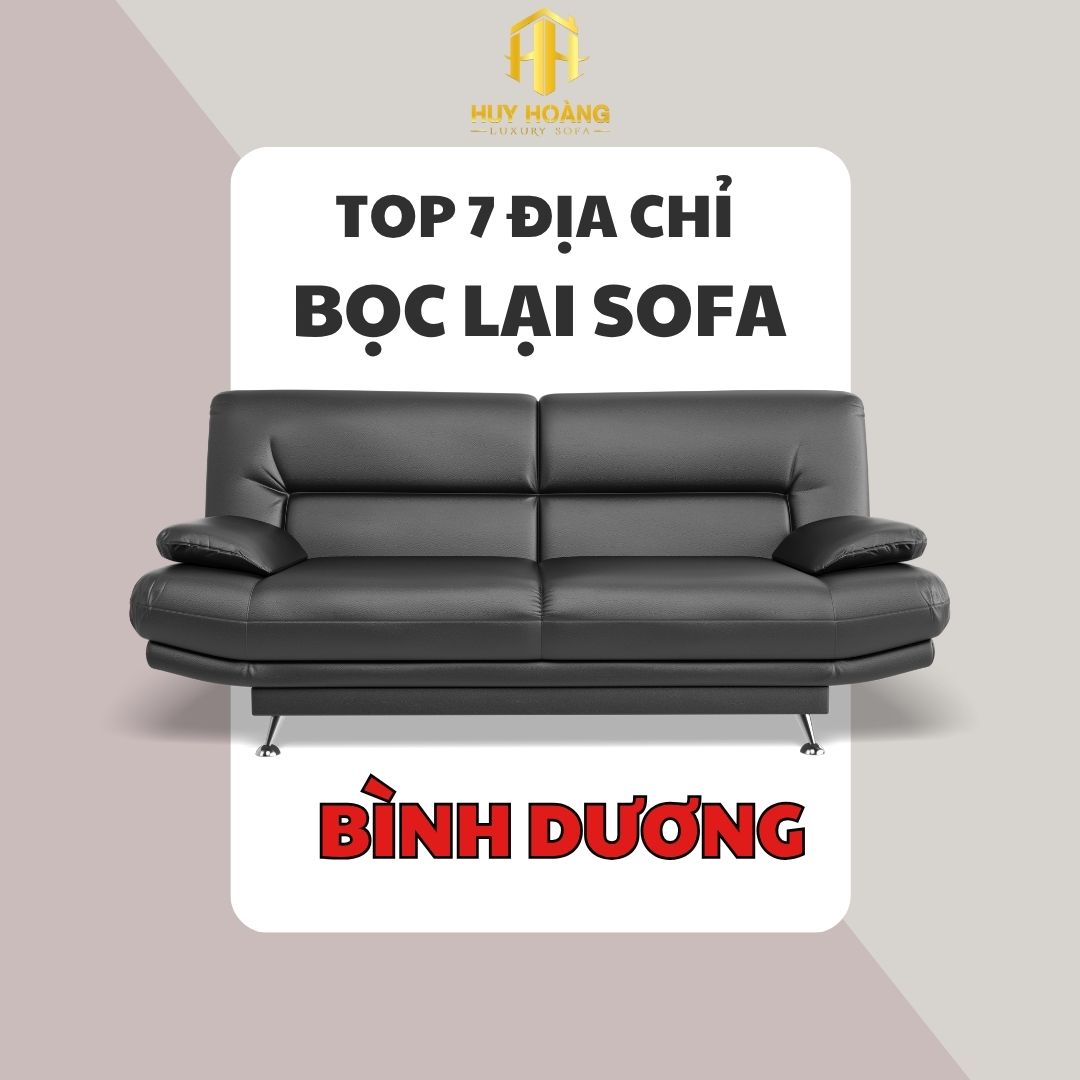 Banner top 7 địa chỉ bọc sofa uy tín tại Bình Dương
