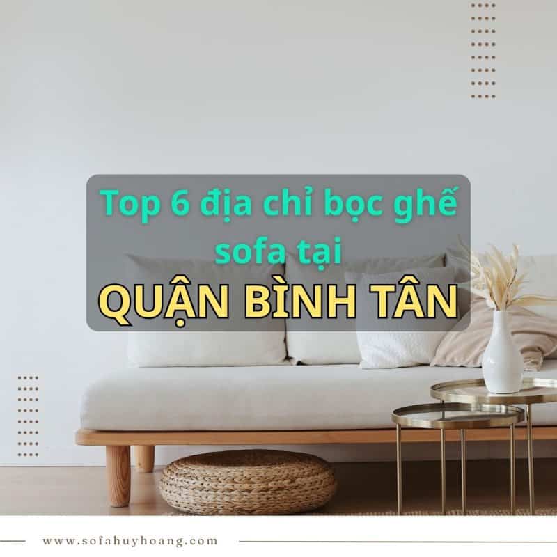 Top 6 địa chỉ bọc ghế sofa tại Quận Bình Tân uy tín nhất