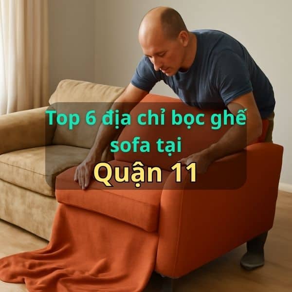 Bọc ghế sofa Quận 11
