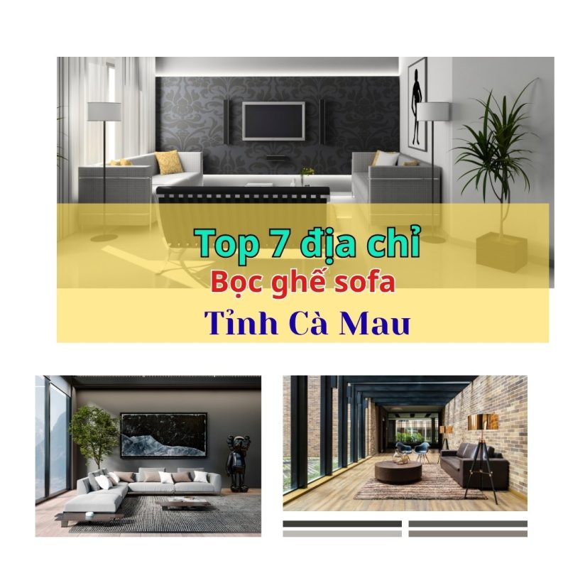 bọc ghế sofa uy tín tỉnh Cà Mau