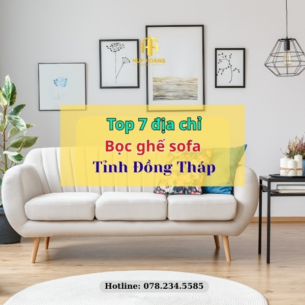 Bọc ghế sofa uy tín tỉnh Đồng Tháp